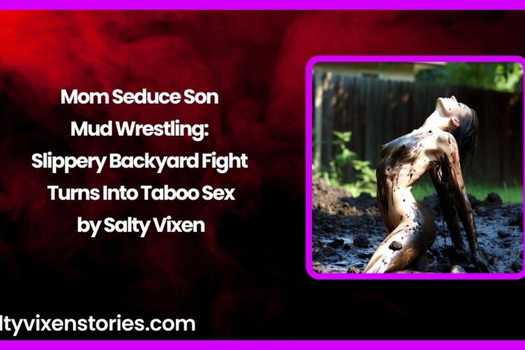 Mom Seduce Son Mud Wrestling Slippery Backyard Fight Turns Into Taboo Sex