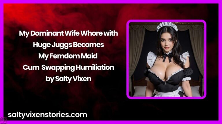 My Dominant Wife Whore with Huge Juggs Becomes My Femdom Maid – Cum Swapping Humiliation