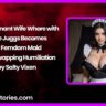 My Dominant Wife Whore with Huge Juggs Becomes My Femdom Maid – Cum Swapping Humiliation