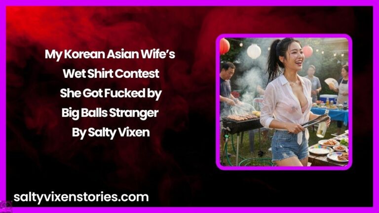 My Korean Asian Wife’s Wet Shirt Contest – She Got Fucked by Big Balls Stranger
