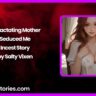 My Lactating Mother Seduced Me Incest Story by Salty Vixen