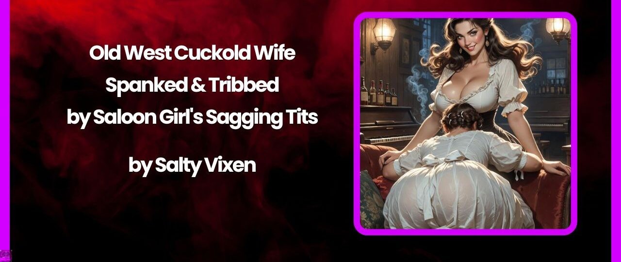 Old West Cuckold Wife Spanked Tribbed by Saloon Girls Sagging Tits