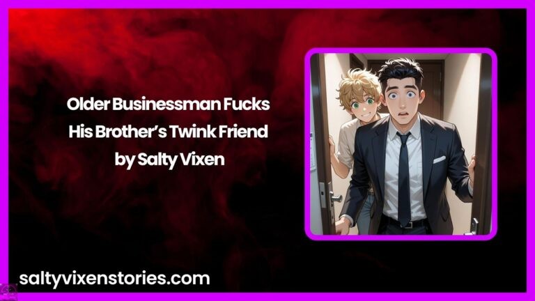 Older Businessman Fucks His Brother’s Twink Friend by Salty Vixen