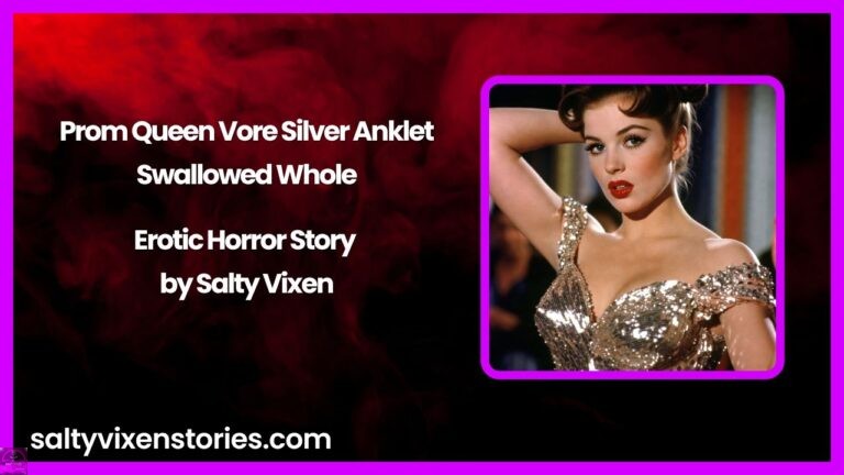 Prom Queen Vore Silver Anklet – Swallowed Whole Erotic Horror Story by Salty Vixen