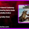 Sea Lion Island Castaway Gets Fucked by Horny Seals – Bestiality Erotica