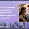 Shaadi No. 47 Do Logon Ne Rishta Accept Kiya Phir Pyaar Ho Gaya Real Arranged Marriage Story by Salty Vixen