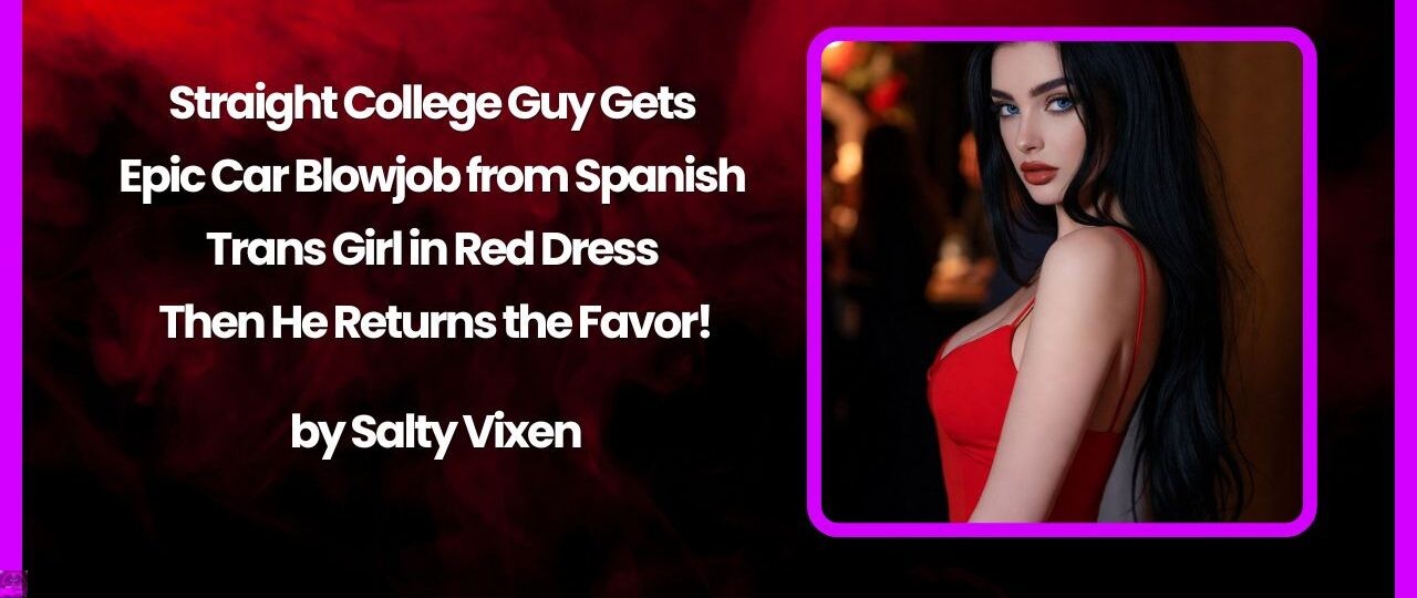 Straight College Guy Gets Epic Car Blowjob from Spanish Trans Girl in Red Dress – Then He Returns the Favor! 1 Straight College Guy Gets Epic Car Blowjob from Spanish Trans Girl in Red Dress – Then He Returns the Favor