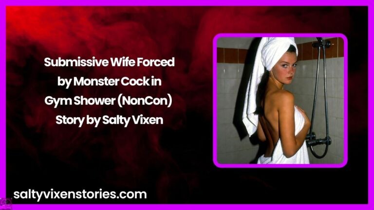 Submissive Wife Forced by Monster Cock in Gym Shower (NonCon) Story by Salty Vixen