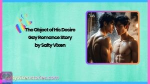 The Object of His Desire- Gay Romance Story by Salty Vixen