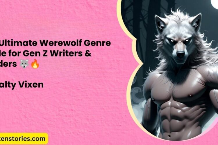 The Ultimate Werewolf Genre Guide for Gen Z Writers Readers