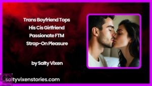 Trans Boyfriend Tops His Cis Girlfriend – Passionate FTM Strap-On Pleasure