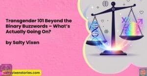 Transgender 101 Beyond the Binary Buzzwords – What’s Actually Going On?