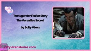 Transgender Fiction Story: The Versailles Secret by Salty Vixen