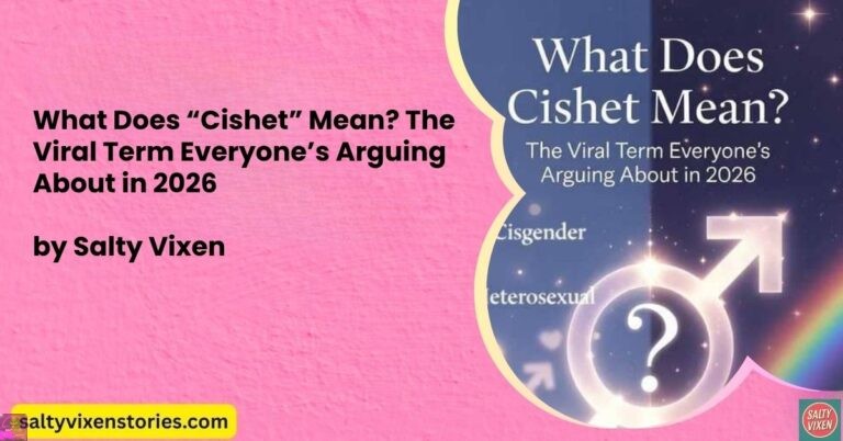 What Does “Cishet” Mean? The Viral Term Everyone’s Arguing About in 2026