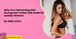 Why Am I Not Getting Wet During Sex? A Real Talk Guide for Lesbian Women