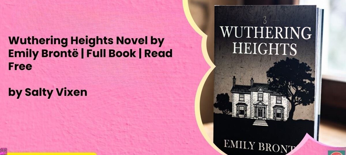 Wuthering Heights Novel by Emily Brontë | Full Book | Read Free 1 Wuthering Heights Novel by Emily Bronte Full Book Read Free