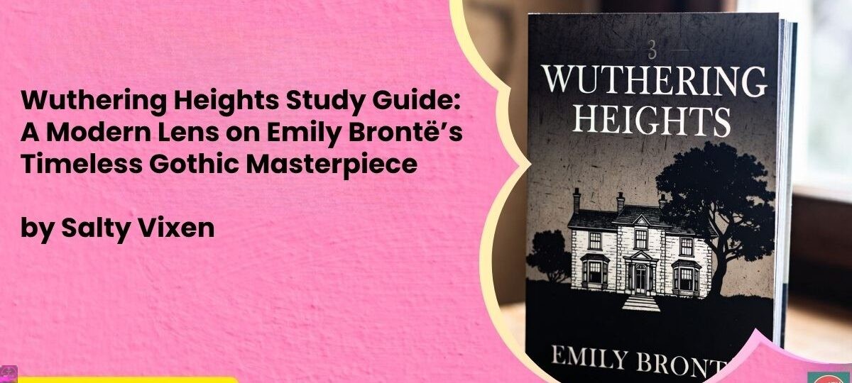 Wuthering Heights Study Guide: A Modern Lens on Emily Brontë’s Timeless Gothic Masterpiece 1 Wuthering Heights Study Guide A Modern Lens on Emily Brontes Timeless Gothic Masterpiece