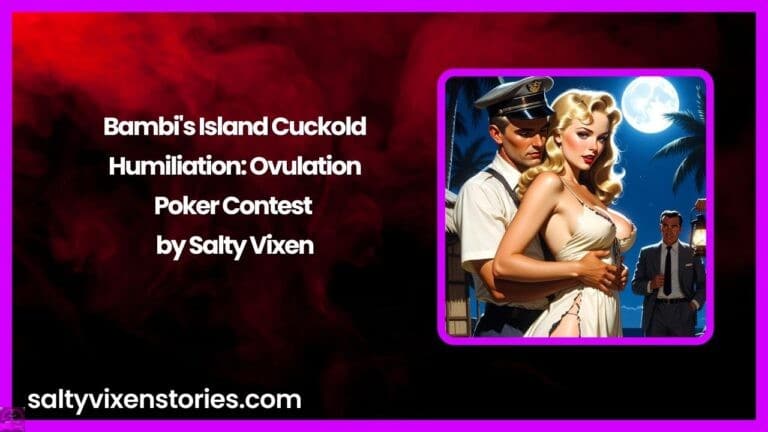Bambi’s Island Cuckold Humiliation: Ovulation Poker Contest by Salty Vixen