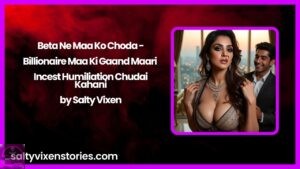 Beta Ne Maa Ko Choda – Billionaire Maa Ki Gaand Maari | Incest Humiliation Chudai Kahani