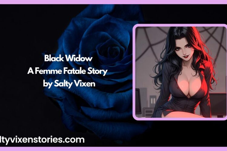 Black Widow A Femme Fatale Story by Salty Vixen