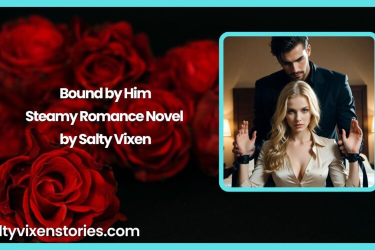 Bound by Him Steamy Romance Novel by Salty Vixen