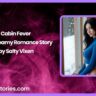 Cabin Fever Short Steamy Romance Story by Salty Vixen