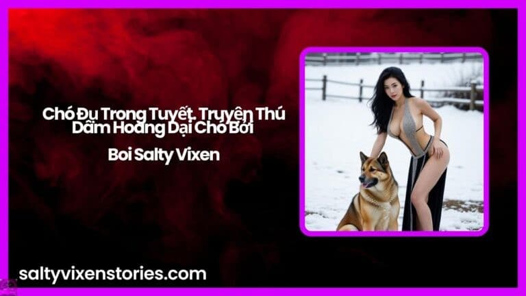 Chó Đụ Trong Tuyết. Truyện Thú Dâm Hoang Dại Chó Bởi Salty Vixen