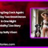 Craving Dog Cock Again Fucked by Two Great Danes in One Night Bestiality Zoo Story by Salty Vixen