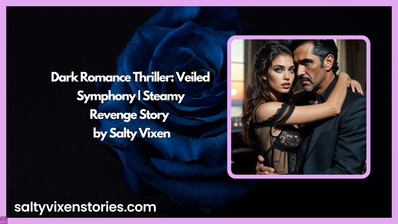 Salty Vixen Stories & Lifestyle Magazine 2 Dark Romance Thriller: Veiled Symphony
