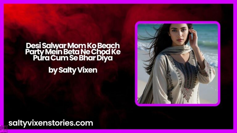 Desi Salwar Mummy Ko Beach Party Mein Beta Ne Chod Ke Pura Cum Se Bhar Diya