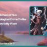 Echoes of Flux A Psychological Crime Thriller by Salty Vixen