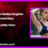 Forbidden Daddy Daughter Incest Story by Salty Vixen