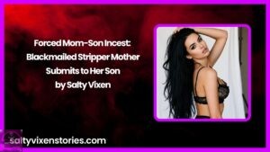 Forced Mom-Son Incest: Blackmailed Stripper Mother Submits to Her Son