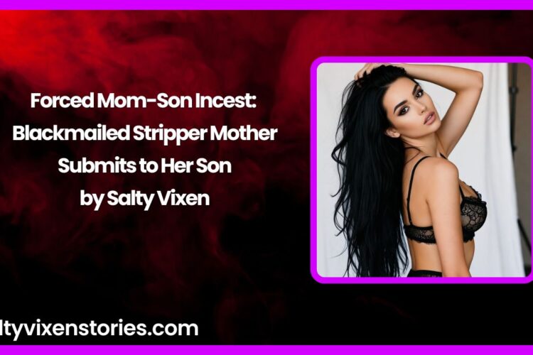 Forced Mom Son Incest Blackmailed Stripper Mother Submits to Her Son