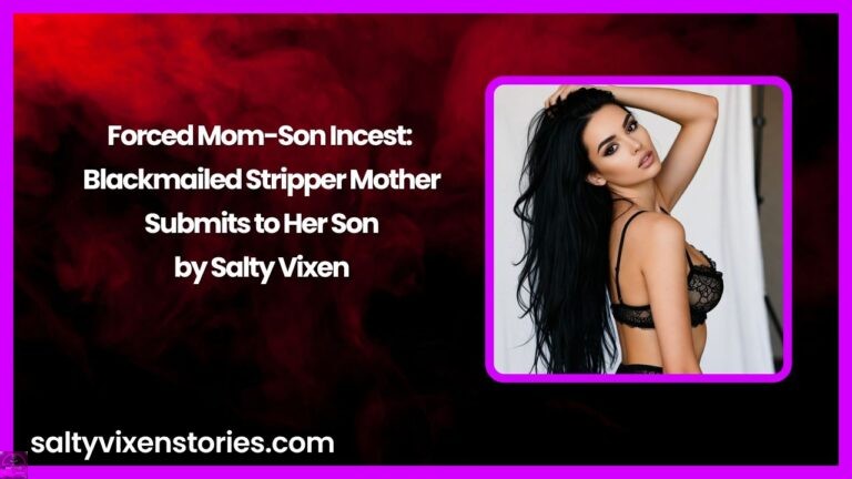 Forced Mom-Son Incest: Blackmailed Stripper Mother Submits to Her Son
