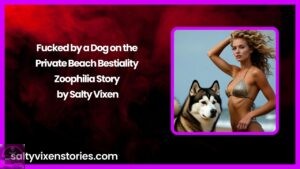 Fucked by a Dog on the Private Beach Bestiality Zoophilia Story by Salty Vixen