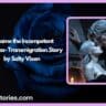 I Became the Incompetent Villainess Transmigration Story by Salty Vixen