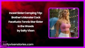 Incest Sister Camping Trip:Brother’s Monster Cock Facefucks Tennis Star Sister in the Woods
