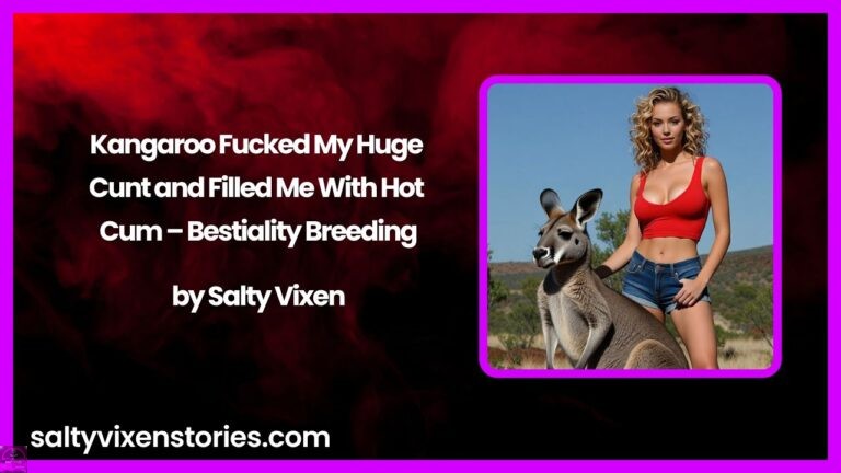 Kangaroo Fucked My Huge Cunt and Filled Me With Hot Cum – Bestiality Breeding