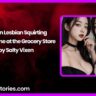 Korean Lesbian Squirting Threesome at the Grocery Store by Salty Vixen