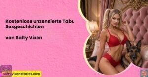 Kostenlose unzensierte Tabu Sexgeschichten von Salty Vixen