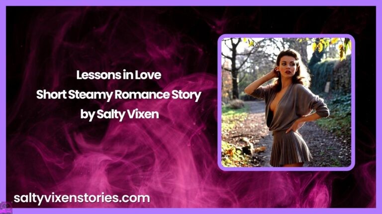 Lessons in Love-Short Steamy Romance Story by Salty Vixen