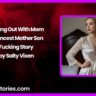 Making Out With Mom – Hot Incest Mother Son Fucking Story