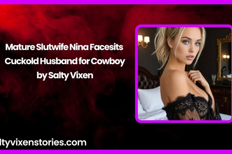Mature Slutwife Nina Facesits Cuckold Husband for Cowboy by Salty Vixen