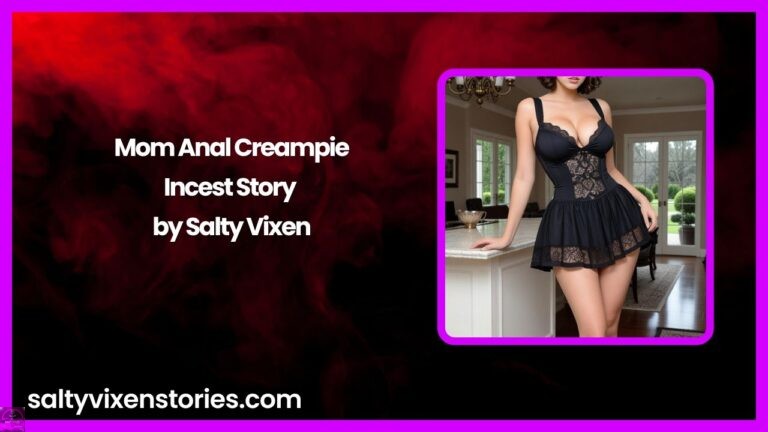 Mom Anal Creampie-Incest Story by Salty Vixen