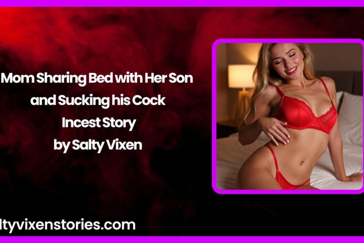 Mom Sharing Bed with Her Son and Sucking his Cock Incest Story