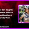 Mother Son Daughter Threesome Williams Biggest Cock Secret