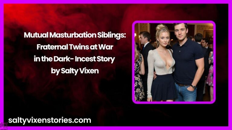 Mutual Masturbation Siblings: Fraternal Twins at War in the Dark- Incest Story by Salty Vixen