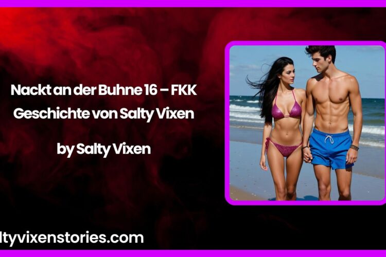 Nackt an der Buhne 16 – FKK Geschichte von Salty Vixen