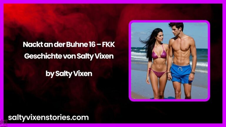 Nackt an der Buhne 16 – FKK-Geschichte von Salty Vixen